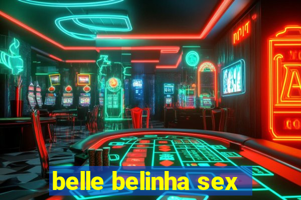 belle belinha sex